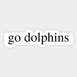 go dolphins Sticker